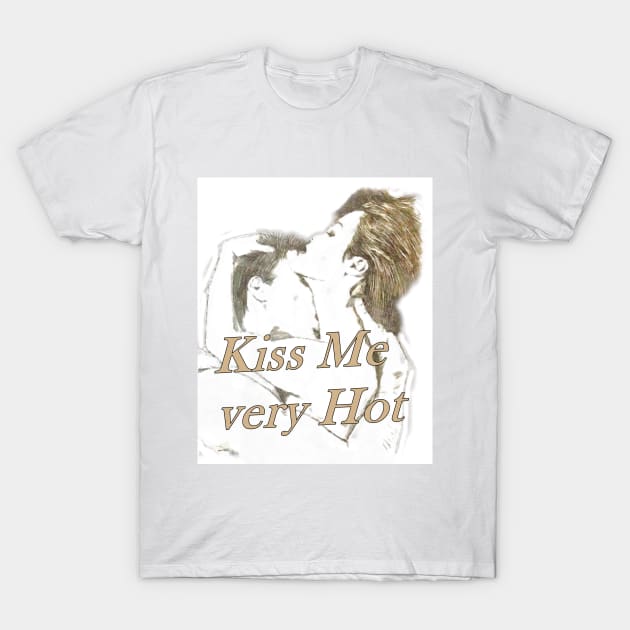 Kiss me Very Hot T-Shirt by Wupperart